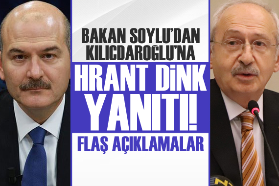Soylu dan Kılıdçaroğlu na Hrant Dink yanıtı! Flaş açıklamalar